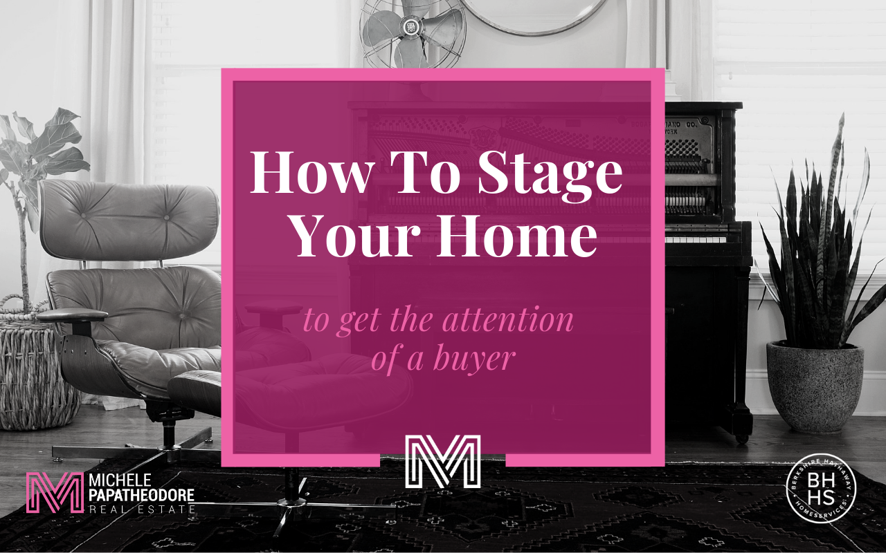 Featured image for "How To Stage Your Home To Get The Attention Of A Buyer" blog post